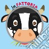 La fattoria. Ediz. a colori libro