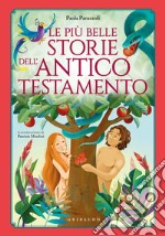 Le più belle storie dell'Antico Testamento. Ediz. a colori libro