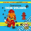 Operazione tigre volante. Fox baffi d'acciaio. Ediz. a colori libro