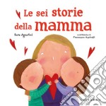 Le sei storie della mamma libro