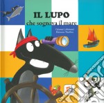 Il lupo che sognava il mare. Amico lupo libro