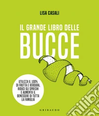 Il grande libro delle bucce. Ediz. illustrata