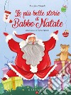 Le più belle storie di Babbo Natale. Ediz. a colori libro di Cingoli Lorenza