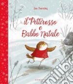 Il pettirosso e Babbo Natale. Ediz. a colori libro