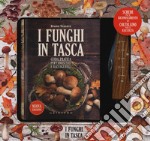 I funghi in tasca. Guida pratica per conoscerli e raccoglierli. Nuova ediz. Con gadget libro