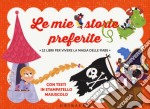 Le mie storie preferite. Ediz. a colori libro