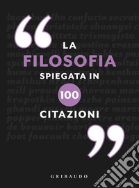 La filosofia spiegata in 100 citazioni libro
