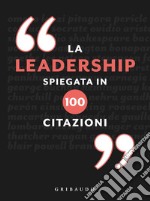 La leadership spiegata in 100 citazioni libro