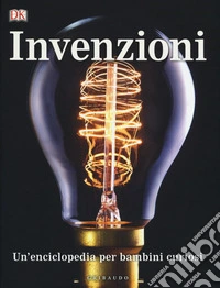 Invenzioni, Un'enciclopedia per bambini curiosi libro