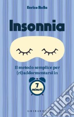 Insonnia. Il metodo semplice per (ri)addormentarsi in 7 minuti libro