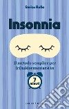 Insonnia. Il metodo semplice per (ri)addormentarsi in 7 minuti libro di Rolla Enrico