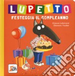 Lupetto festeggia il compleanno. Amico lupo. Ediz. a colori libro