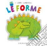 Le forme. Ediz. a colori libro