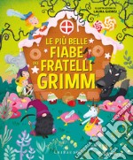 Le più belle fiabe dei fratelli Grimm. Ediz. a colori