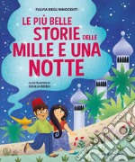 Le più belle storie delle Mille e una notte. Ediz. a colori libro