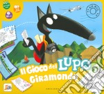 Il gioco del lupo giramondo. Amico lupo. Ediz. a colori. Con gadget