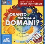 Quanto manca a domani? Come spiegare il tempo al tuo bambino. Ispirato agli studi di Maria Montessori. Ediz. a colori. Con puzzle libro