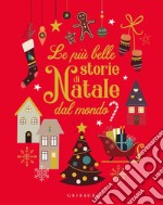 Le più belle storie di Natale dal mondo. Ediz. a colori libro