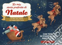 Le mie storie preferite di Natale. Ediz. a colori libro