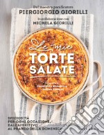 Le mie torte salate. Sfiziosità per ogni occasione, dall'aperitivo al pranzo della domenica