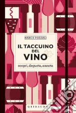 Il taccuino del vino. Scopri, degusta, annota libro