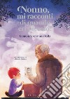 Nonno, mi racconti di quando eri piccolo? Come si viveva una volta. Ediz. a colori libro di Antonelli Antonella Locatelli Laura