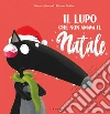 Il lupo che non amava il Natale. Amico lupo. Ediz. a colori libro di Lallemand Orianne