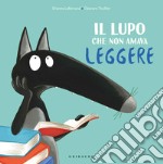 Il lupo che non amava leggere. Amico lupo. Ediz. a colori libro