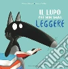 Il lupo che non amava leggere. Amico lupo. Ediz. a colori libro di Lallemand Orianne