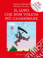 Il lupo che non voleva più camminare. Amico lupo libro