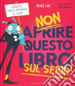 Non aprire questo libro sul serio! Ediz. a colori libro