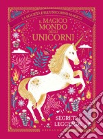 Il magico mondo degli unicorni. Segreti e leggende. La società dell'unicorno magico