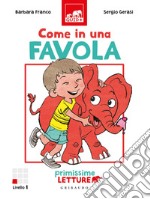 Come in una favola. Primissime letture. Livello 1. Ediz. a colori libro