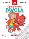 Come in una favola. Primissime letture. Livello 1. Ediz. a colori libro