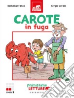 Carote in fuga. Primissime letture. Livello 2. Ediz. a colori libro