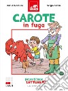 Carote in fuga. Primissime letture. Livello 2. Ediz. a colori libro