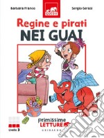 Regine e pirati nei guai. Primissime letture. Livello 3. Ediz. a colori libro