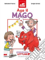 Ago il mago. Primissime letture. Livello 2. Ediz. a colori libro