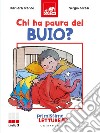 Chi ha paura del buio? Primissime letture. Livello 3. Ediz. a colori libro