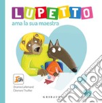 Lupetto ama la sua maestra. Amico lupo libro