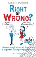 Right or wrong? Smaschera gli errori più frequenti e migliora il tuo inglese per sempre. Nuova ediz.