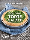 Le mie torte salate. Sfiziosità per ogni occasione, dall'aperitivo al pranzo della domenica libro di Giorilli Piergiorgio Giorilli Michela