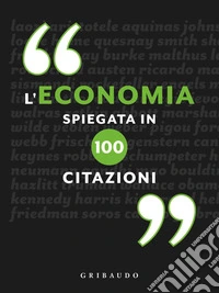L'economia spiegata in 100 citazioni libro