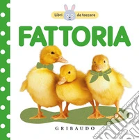 Fattoria. Libri da toccare. Ediz. illustrata