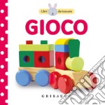 Gioco. Libri da toccare. Ediz. a colori libro