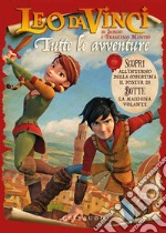 Leo da Vinci. Tutte Le avventure. Ediz. a colori libro