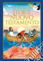 Le più belle storie del Nuovo Testamento. Ediz. a colori libro