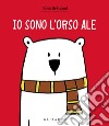 Io sono l'orso Ale. Ediz. a colori libro