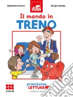 Il mondo in treno. Primissime letture. Livello 6. Ediz. a colori libro