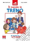 Il mondo in treno. Primissime letture. Livello 6. Ediz. a colori libro